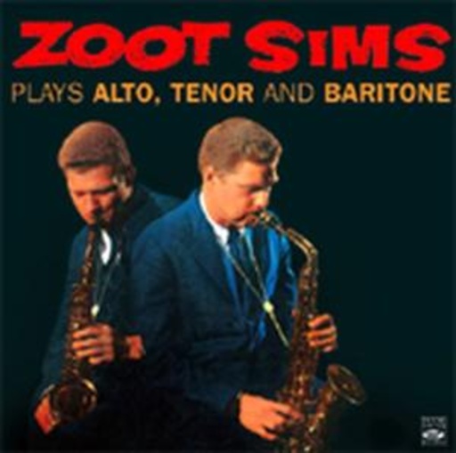 Zoot Sims – Plays Alto, Tenor & Baritone