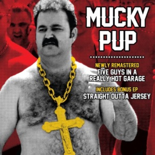 Mucky Pup – Five Guys In A Really Hot Garage/Straight Out