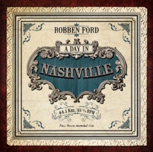 Robben Ford – A Day In Nashville