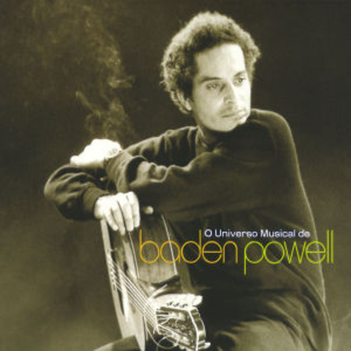 Baden Powell – O Universeo Musical De
