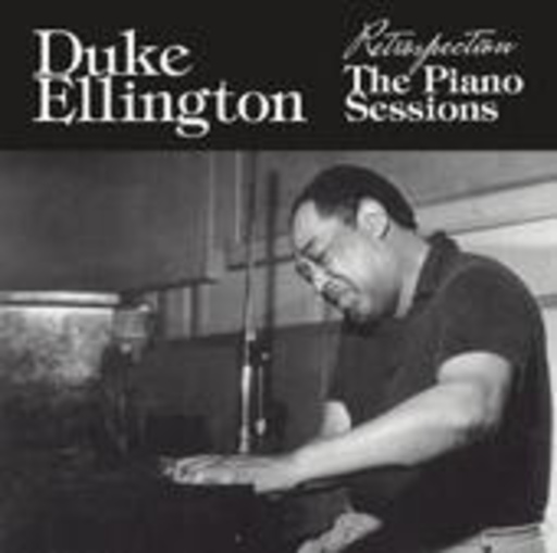 Duke Ellington – Retrospection - The Piano Sessions