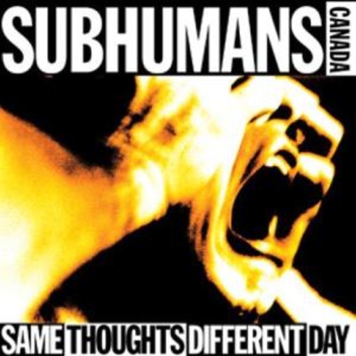 Subhumans – Same Thoughts Different Day