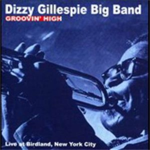 Dizzy Gillespie Big Band – Groovin' High