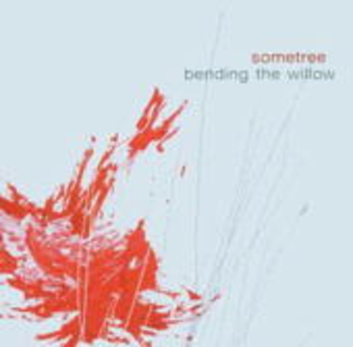 Sometree – Bending The Willow