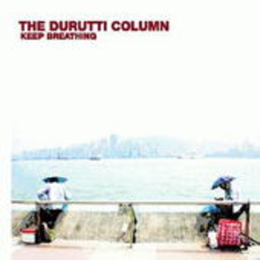 The Durutti Column – Keep Breathing