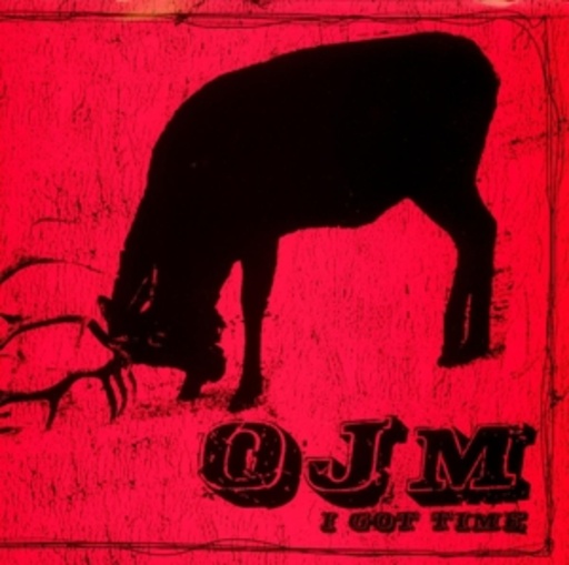 OJM – I Got Time