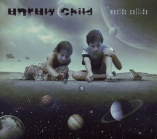 Unruly Child – Worlds Collide