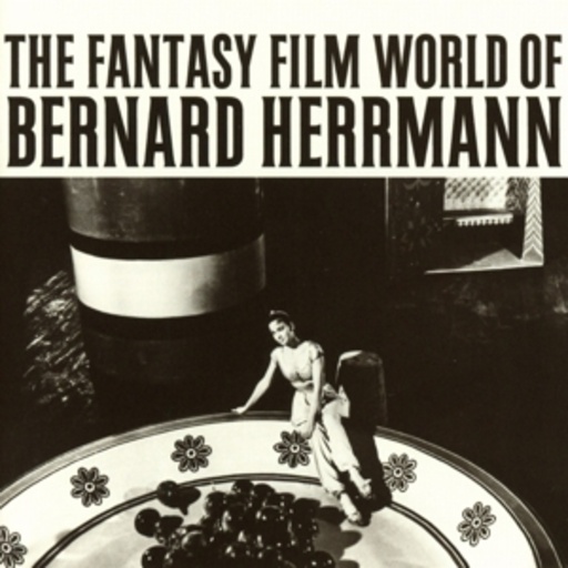 Bernard Herrmann – The Fantasy Film World Of Bernard Herrmann