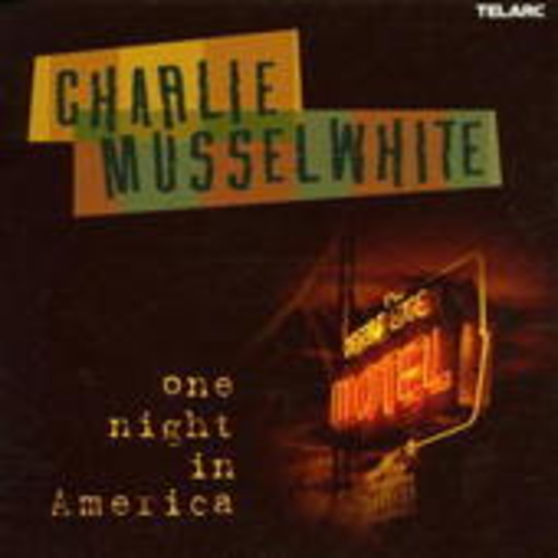 Charlie Musselwhite – One Night In America