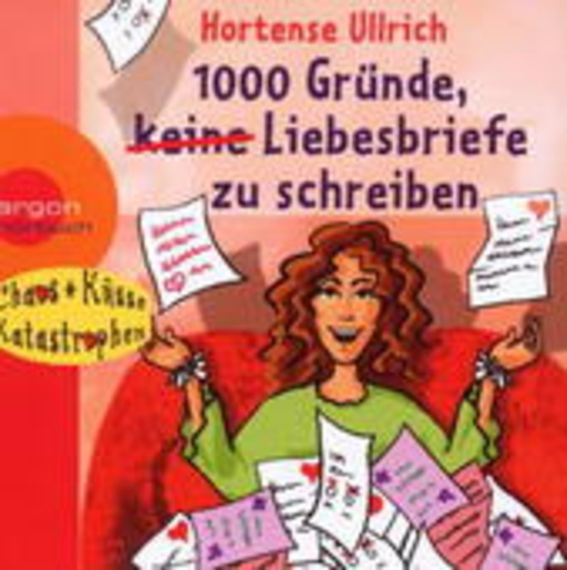 Hortense Ullrich – 1000 Gründe, keine Liebesbriefe zu schreiben