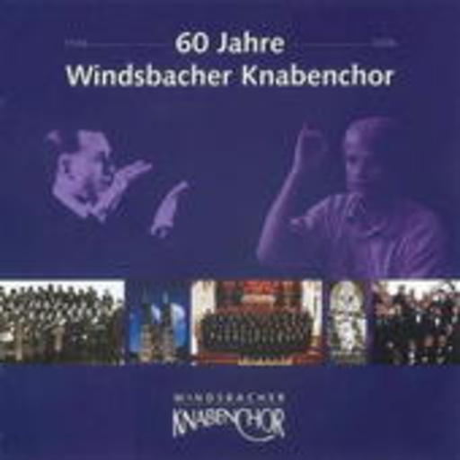 Windsbacher Knabenchor – 60 Jahre Windsbacher Knabenchor