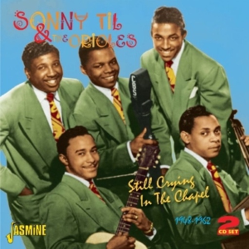 Sonny Til & The Orioles – Still Crying In The Chapel 1948-1962