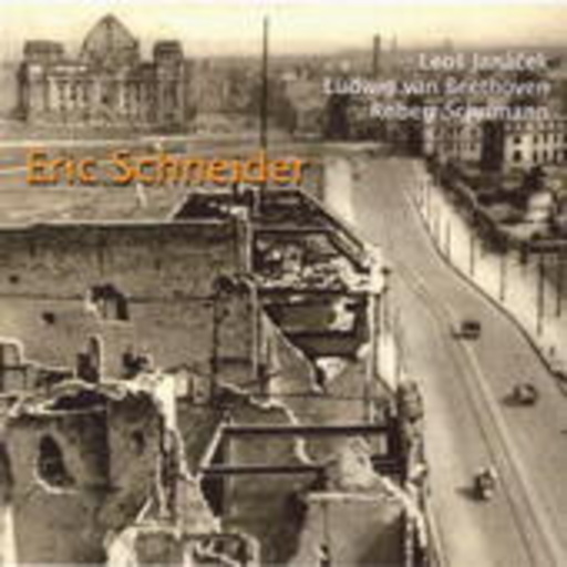 Eric Schneider – Janacek, Schumman, Beethoven
