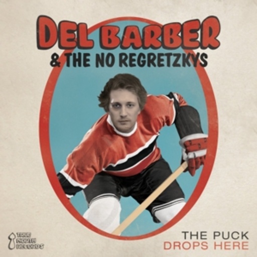 Del Barber & The No Regretzkys – The Puck Drops Here