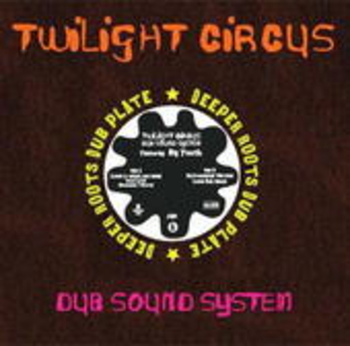 Twilight Circus Dub Sound System – Deeper Roots - Big Youth