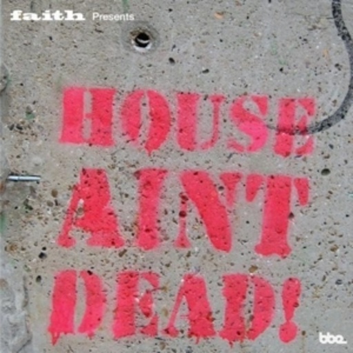 Faith – Faith Presents House Aint Dead