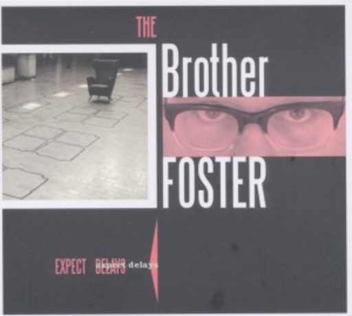 The Brother Foster – Expect Delays