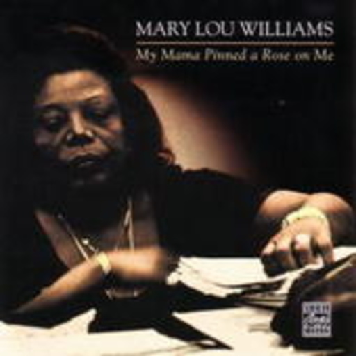 Mary Lou Williams – My Mama Pinned A Rose On Me