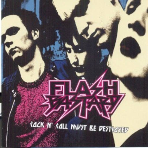 Flash Bastard – Rock'N'Roll Must be Destroyed