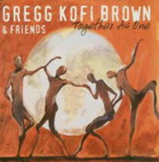Gregg Kofi Brown & Friends – Together As One