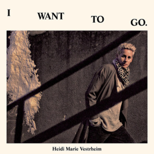 Heidi Marie Vestrheim – I Want To Go