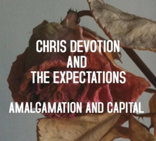 Chris Devotion And The Expectation – Amalgamation & Capital