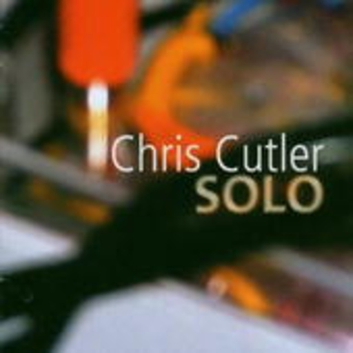 Chris Cutler – Solo
