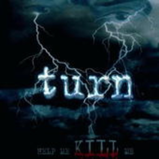 Turn – Help Me, Kill Me