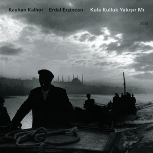 Kayhan Kalhor/Erdal Erzinzan – Kula Kulluk Yakisir Mi