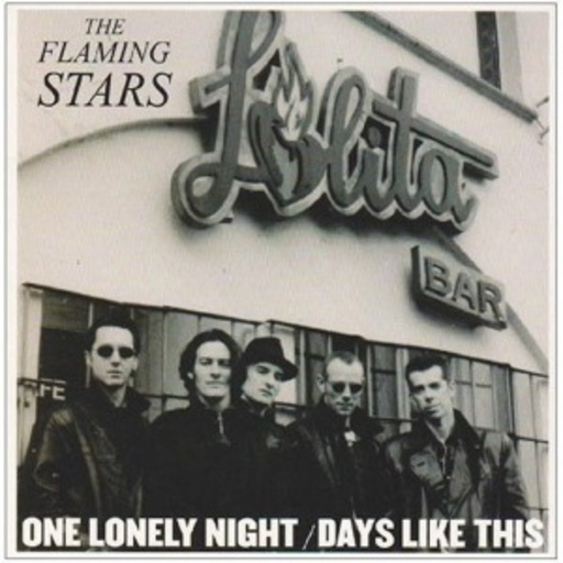 Flaming Stars – One Lonely Night/Days Like This