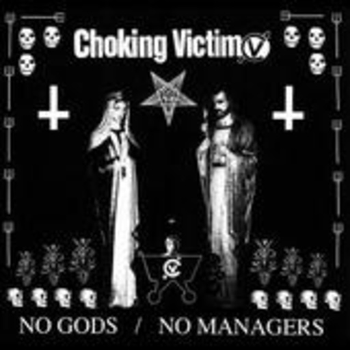 Chocking Victim – No Gods/No Managers