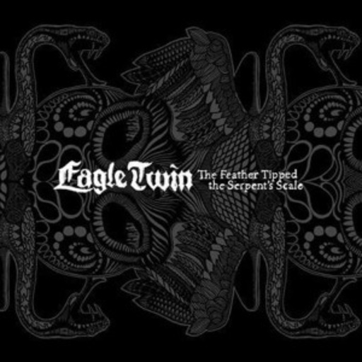 Eagle Twin – The Feather Tipped The Serpent's Scale