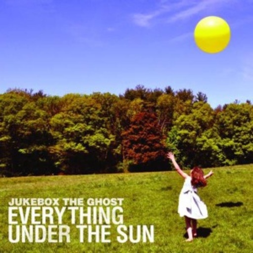 Jukebox The Ghost – Everything Under The Sun