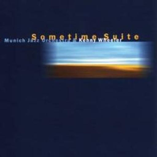 Munich Jazz Orchestra & Kenny Wheeler – Sometime Suite