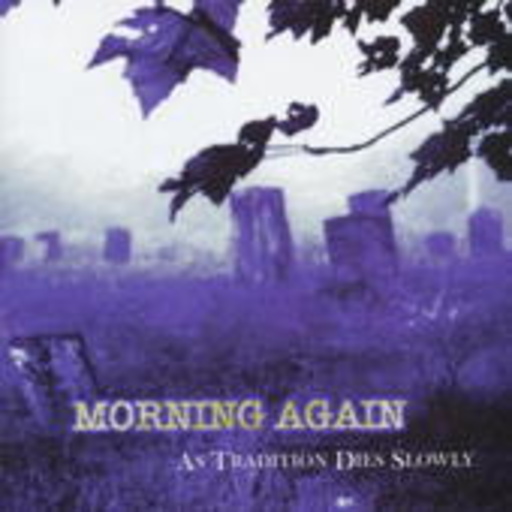 Morning Again – As Tradition Dies Slowly