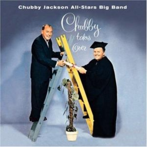 Chubby Jackson & His All-Stars Big Band – Chubby Takes Over