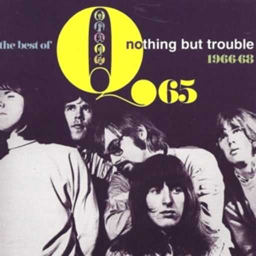Q 65 – Nothing But Trouble - Best Of 1966-1968