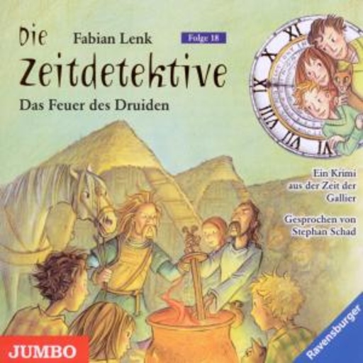 Stephan Schad – Die Zeitdetektive - Folge 18: Das Feuer des Druiden