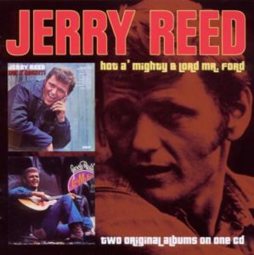 Jerry Reed – Hot A' Mighty/Lord Mr. Ford