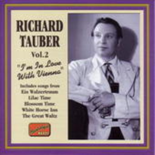Richard Tauber – Vol. 1 - "I'm In Love With Vienna"