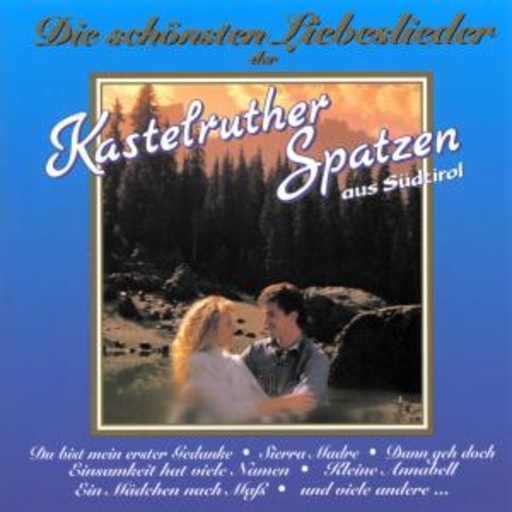 Kastelruther Spatzen – Die schönsten Liebeslieder