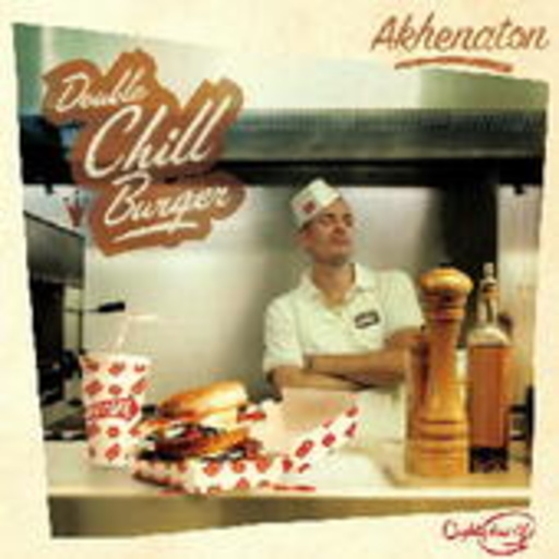 Akhenaton – Best Of: Double Chill Burger Quality