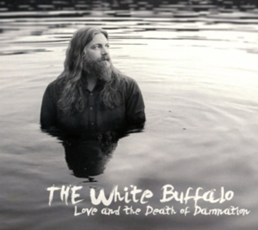 The White Buffalo – Love And The Death Of Damnation