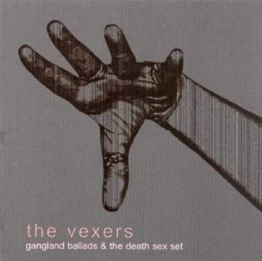 The Vexers – Gangland Ballads & The Death Sex...
