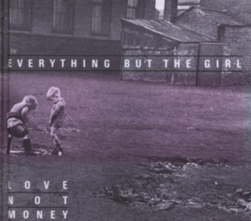 Everything But The Girl – Love Not Money