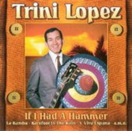 Trini Lopez – If I Have A Little Hammer