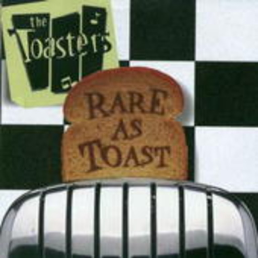 Toasters – Rare As Toast