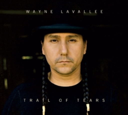 Wayne Lavallee – Trail Of Tears
