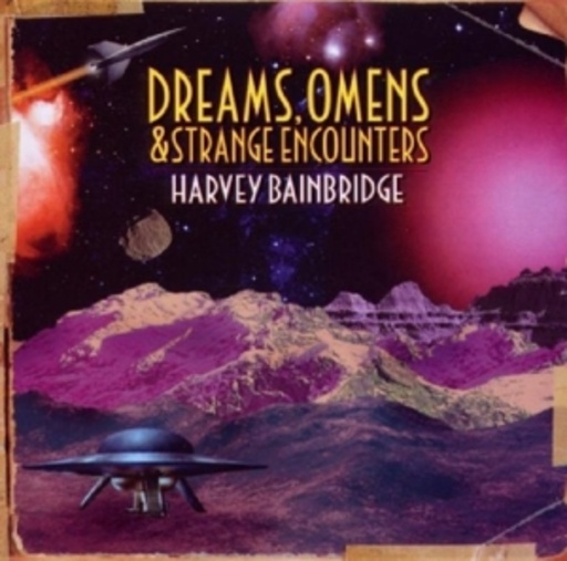 Harvey Bainbridge – Dreams, Omens & Strange Encounters