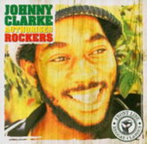 Johnny Clarke – Authorised Rockers
